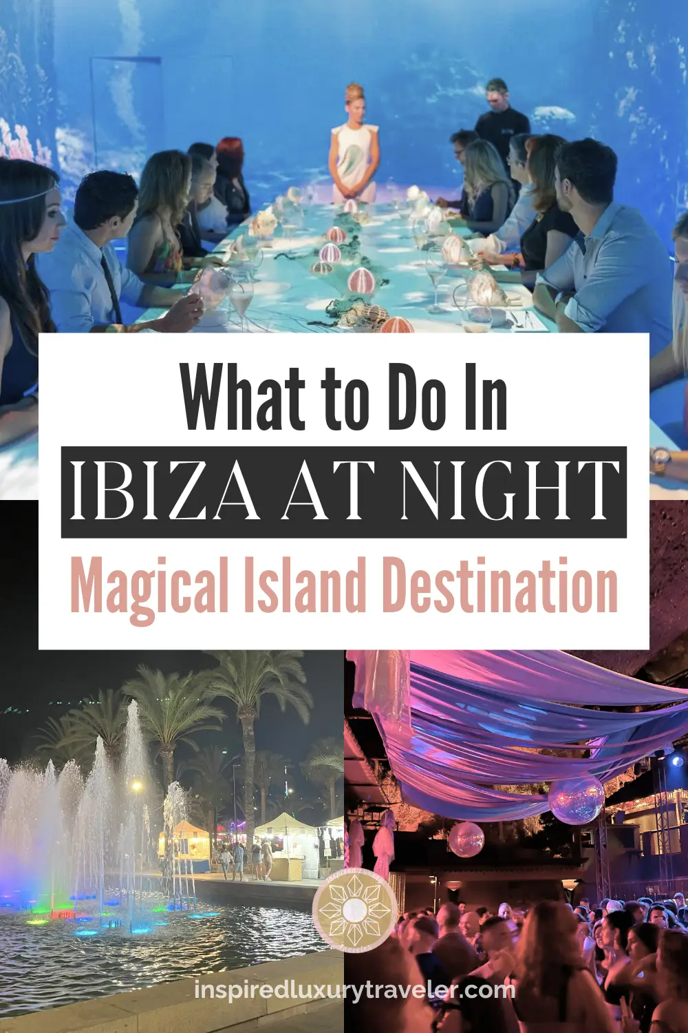 Pinterest pin showing off the what to do in Ibiza at night blog by Inspired Luxury Traveler